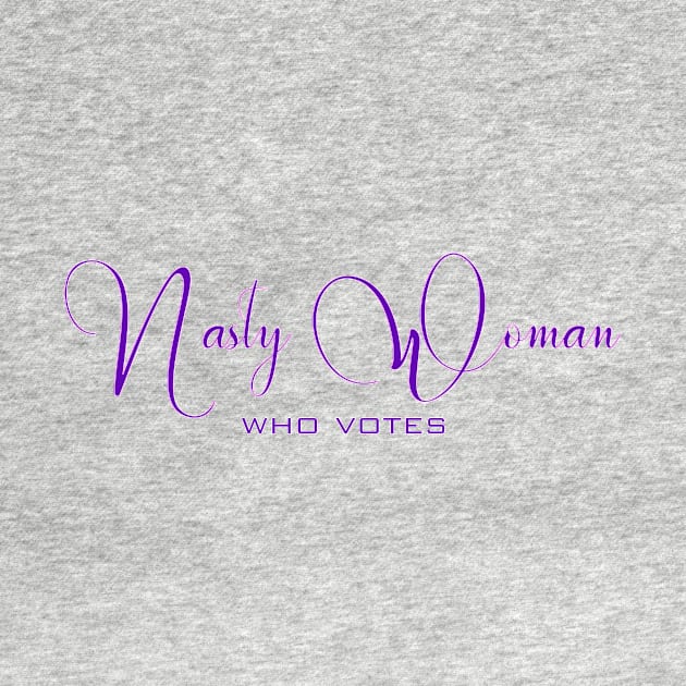 Nasty Woman Who Votes by LittleBean